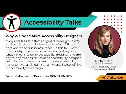 Why We Need More Accessibility Designers - Anna E. Cook (A11yTalks - Dec 2021)