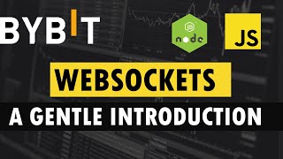 Websockets - A gentle introductionto Bybit Websockets in NodeJS, Javascript
