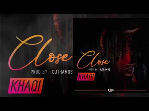 CLOSE - KHAQI (official audio) #newdancehall #newriddim #newreggae