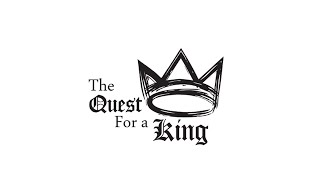 The Quest For A King
