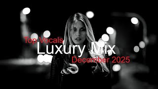 LUXURY MIX Best Deep House Vocal & Nu Disco DECEMBER 2025