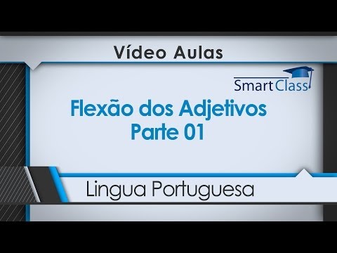 Flexão dos Adjetivos - Parte 01.