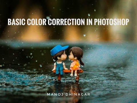 BASIC COLOR CORRECTION IN ADOBE PHOTOSHOP | MANOJ DHINAGAR |