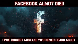 The Hidden Mistakes That Almost Destroyed Facebook #FacebookSecrets