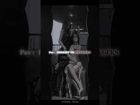 Pov :- From bff to strangers #fypviralシ #aestheticedits #aesthetic #fypシ゚viral #subscribe #10kviews