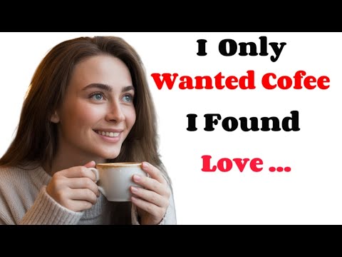 I Only Wanted Coffee... Found Love ... A Heartwarming Romantic Story That Will Touch Your Heart