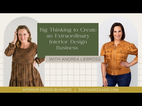 Big Thinking to Create an Extraordinary Interior Design Business with Andrea Liebross