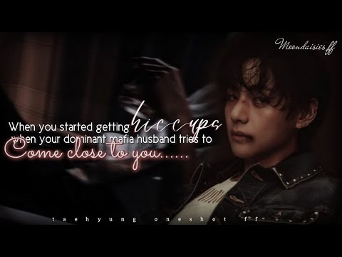 when you stars hiccupping when your mafia husband tries to come close to you so he kis-|taehyung ff|