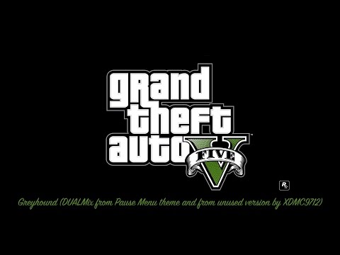 Grand Theft Auto V - Greyhound (Pause Menu Theme) (DUALMix)