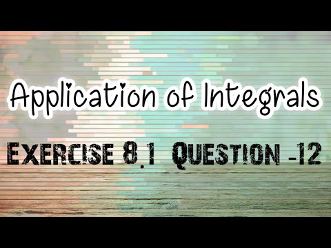 Exercise-8.1,Q-12,|Application of Integrals|12 Class Maths|