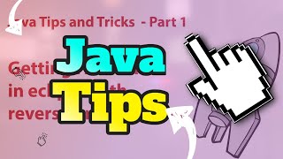 Java Tips and Tricks Pt. 1 - Get FASTER with Reverse Programming