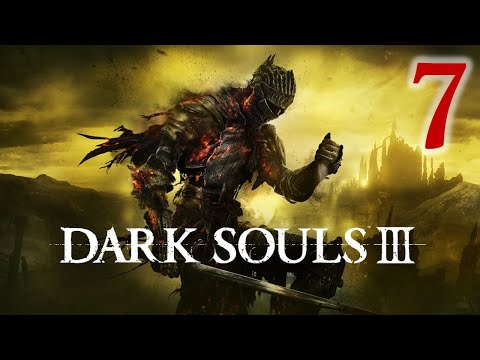 Dark Souls III First Playthrough (Part 7) | Irithyll/Pontiff Sulyvahn