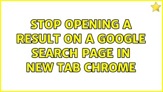 Stop opening a result on a google search page in new tab Chrome