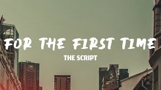For The First Time - The Script (Lyrics)