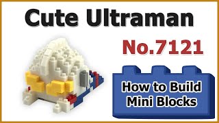 How to Build Mini Blocks Ultraman No.7121 Review Instructions Specifications