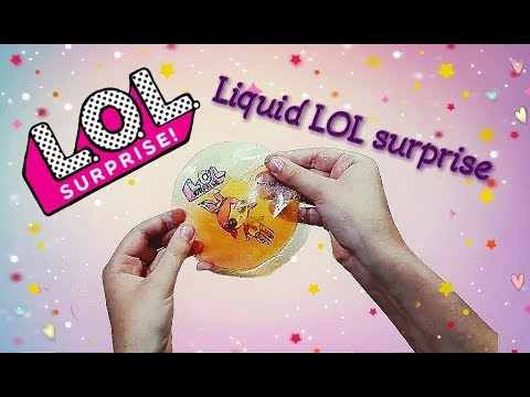 Liquid LOL surprise with a doll inside