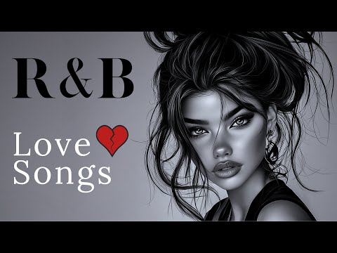 R&B Love Songs 💔 – Smooth and Sad | RnB Relax Playlist