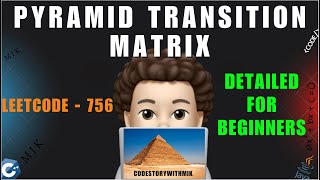 Pyramid Transition Matrix | Detailed Intuition | Beginner Friendly | Dry Runs | Leetcode 756 | MIK