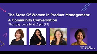 The State of Women in Product Management: A Community Conversation