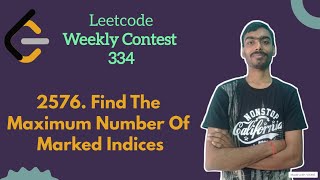 Find the Maximum Number of Marked Indices | leetcode Weekly 334 | Leetcode Medium