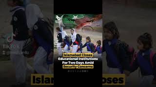 The Islamabad district administration has announced #IslamabadUpdates #SchoolClosure #SecurityAlert