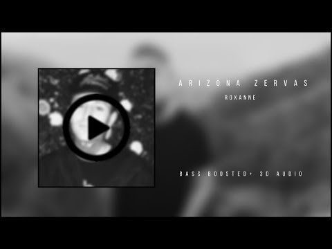Arizona Zervas ✘ ROXANNE 【Bass Boosted + 3D Audio】