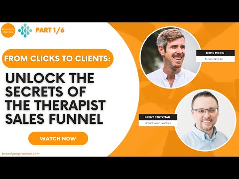 From Clicks to Clients: Unlock the Secrets of the Therapist Sales Funnel (Part 1 of 6)