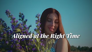 Aligned at the Right Time | Trusting Divine Timing & Life’s Perfect Unfolding