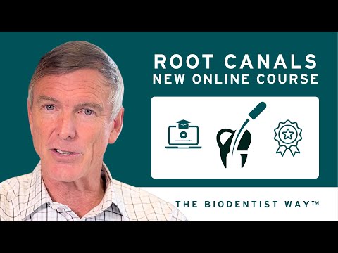 Root Canals — The BioDentist Way™ Online Course Announcement