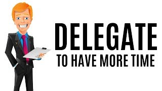 How To Expand Your Time | Delegate To Have More Time