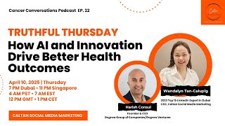 Cancer Conversations EP22. Truthful Thursday: How AI and Innovation Drive Better Health Outcomes