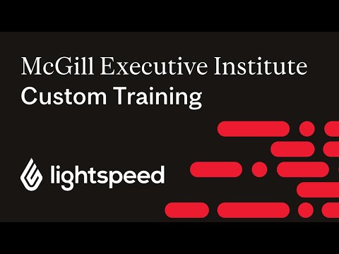 Custom Program with Lightspeed | McGill Executive Institute