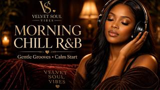 Morning Chill R&B ☀️ Gentle Grooves for a Calm Start (Smooth Soul Mix)