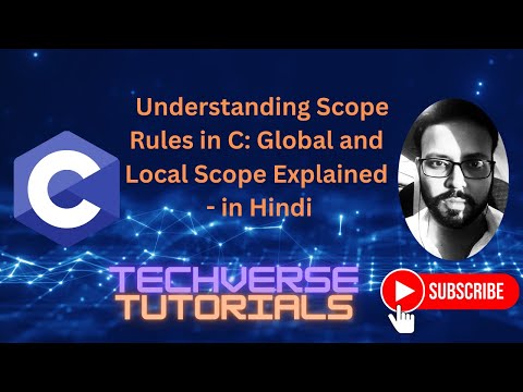 Lecture 10 - Understanding Scope Rules in C | Master GLOBAL and LOCAL Scope | Techverse Tutorials