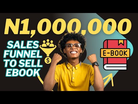 How To Create SALES FUNNEL to sell eBook (In LESS than 24 hours) To Make Your First N1,000,000