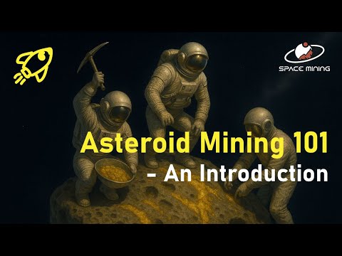 A New Space Age Gold Rush - Asteroid Mining 101