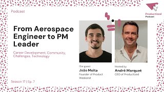 147. João Moita, Founder of Product Weekend: From Aerospace Engineer to Product Management Leader