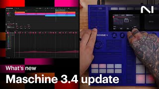 Discover what’s new across Maschine 3.4 and Maschine+ 2.1.0 | Native Instruments