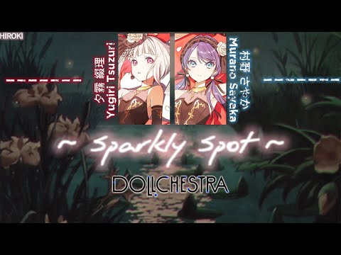 Dollchestra - Sparkly Spot [Sub ESP/ROM/ENG/KAN] FULL LYRICS.