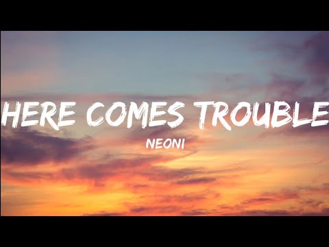 Neoni- Here Comes Trouble (Lyrics Video)
