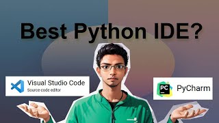 PyCharm vs Visual Studio Code - Best Python IDE for Beginners