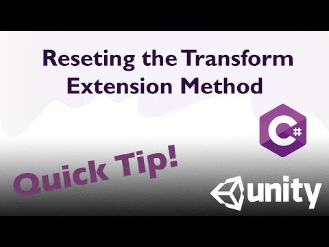 An Extension Method To Reset Transform (Unity Tutorial)