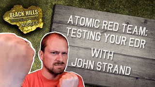 Atomic Red Team: Testing your EDR | John Strand | BHIS Nuggets