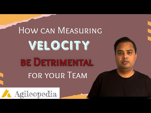 Why & How is  ‘Velocity’ detrimental for teams.
