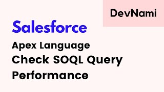 Salesforce - How to Check SOQL Query Performance in APEX