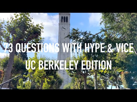 73 Questions With Hype & Vice: UC Berkeley Edition
