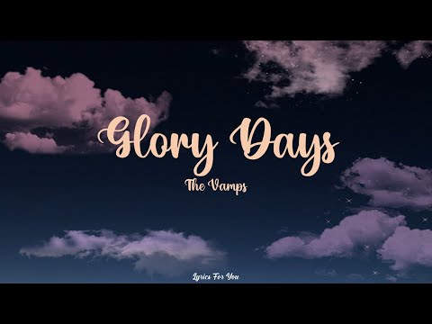 Glory Days - The Vamps (Lyrics)