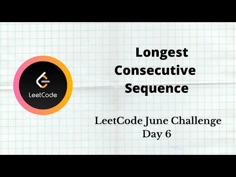 June Leetcode Challenge Day 6 |   Longest Consecutive Sequence