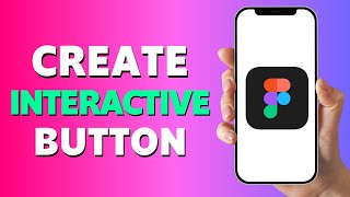 How to Create an INTERACTIVE Button on Figma