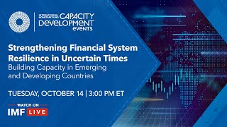 Strengthening Financial System Resilience in Uncertain Times—Building Capacity in Emerging Countries